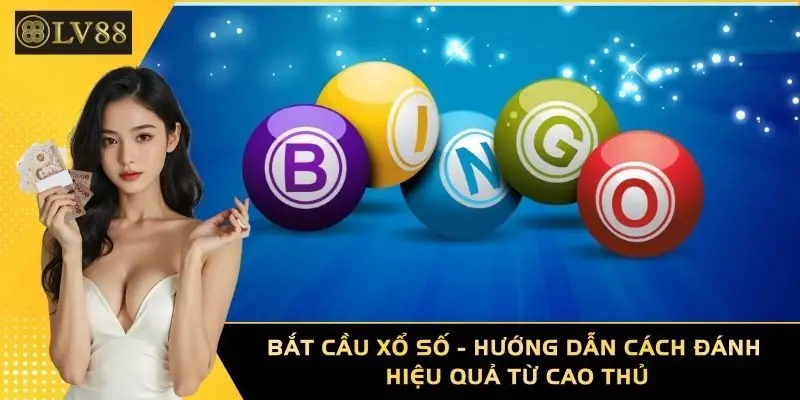 Bắt Cầu Xổ Số - Hướng Dẫn Cách Đánh Hiệu Quả Từ Cao Thủ