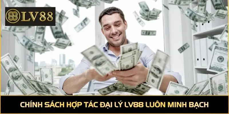 Chính sách hợp tác đại lý LV88 luôn minh bạch