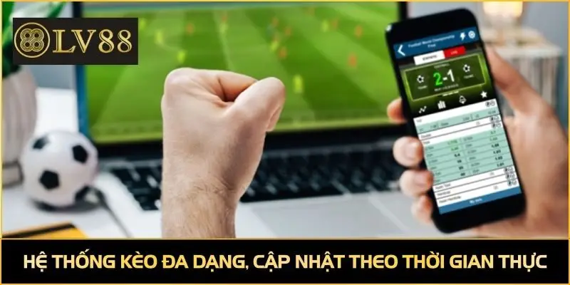 Hệ thống kèo đa dạng, cập nhật chi tiết theo thời gian thực