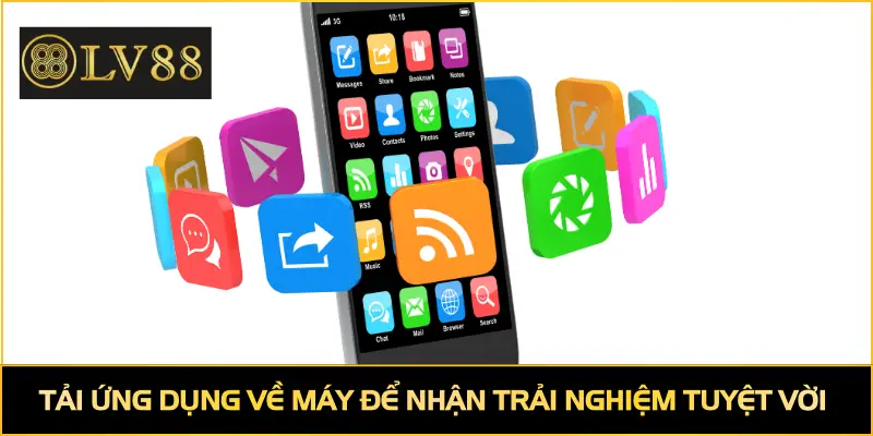 Tải ứng dụng về máy để nhận trải nghiệm tuyệt vời 