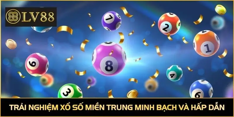 Trải nghiệm xổ số miền Trung minh bạch và hấp dẫn